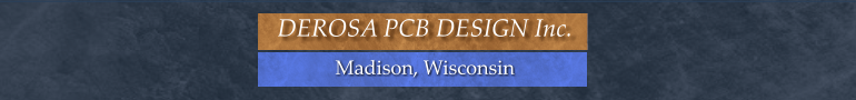Madison, Wisconsin DEROSA PCB DESIGN Inc.